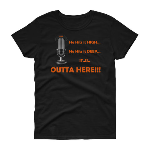 "He Hits it HIGH...He Hits it DEEP...It is OUTTA HERE!!!" Women's short sleeve t-shirt