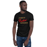 "Forty F'in Niners" Short-Sleeve Unisex T-Shirt