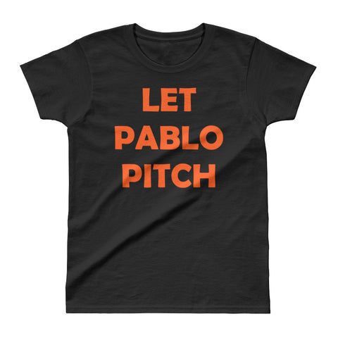 "Let Pablo Pitch" Ladies' T-shirt