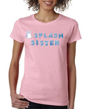 "SPLASH SISTER" Ladies Heavy Cotton Short Sleeve T-Shirt