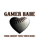 "GAMER BABE from {INSERT YOUR TOWN HERE}" BASEBALL HEART Ladies Heavy Cotton Short Sleeve T-Shirt