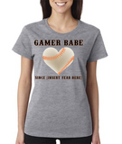"GAMER BABE SINCE {INSERT YOUR YEAR HERE}" Ladies' Heavy Cotton Short Sleeve T-Shirt