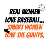 "Real Women Love Baseball...Smart Women Love The Giants" Bubble-free stickers