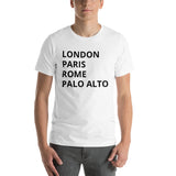 "LONDON PARIS ROME PALO ALTO" Short-Sleeve Unisex T-Shirt