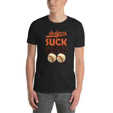 "dodgers SUCK GIANT BALLS version 2" - Short-Sleeve Unisex T-Shirt