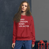 “Paris London Rome Los Altos” Unisex Sweatshirt