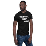 "FEELS GREAT, BABY! - Jimmy G" - Design #2 - Short-Sleeve Unisex T-Shirt