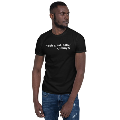 Jimmy G Feels Great Baby - Short-Sleeve Unisex T-Shirt