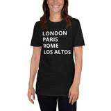 “London Paris Rome Los Altos” Short-Sleeve Unisex T-Shirt