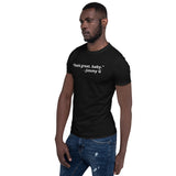 Jimmy G Feels Great Baby - Short-Sleeve Unisex T-Shirt