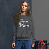 “Paris London Rome Los Altos” Unisex Sweatshirt