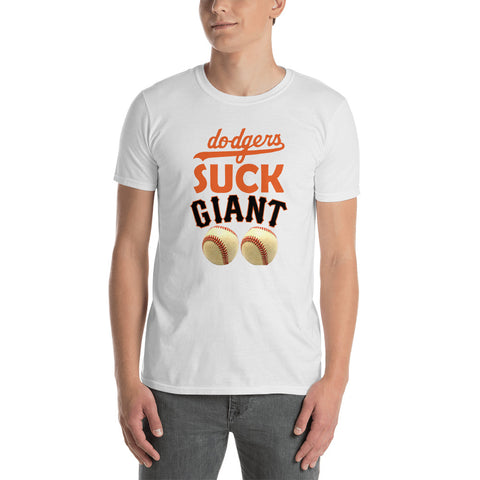 "dodgers SUCK GIANT BALLS version 2" - Short-Sleeve Unisex T-Shirt