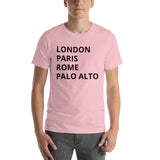 "LONDON PARIS ROME PALO ALTO" Short-Sleeve Unisex T-Shirt