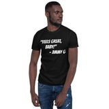 "FEELS GREAT, BABY! - Jimmy G" - Design #2 - Short-Sleeve Unisex T-Shirt
