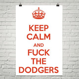 "Keep Calm And Fuck The Dodgers" Poster