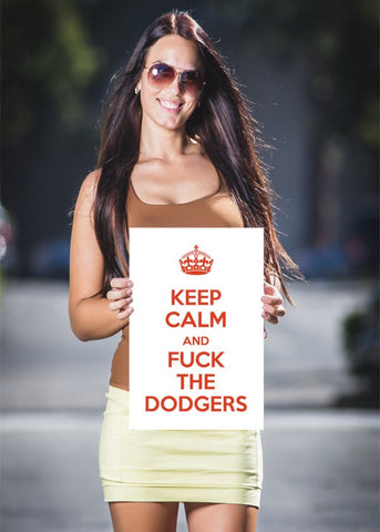 "Keep Calm And Fuck The Dodgers" Poster