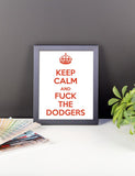 "Keep Calm And Fuck The Dodgers" Framed Poster