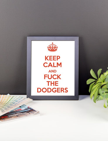 "Keep Calm And Fuck The Dodgers" Framed Poster