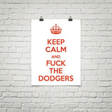 "Keep Calm And Fuck The Dodgers" Poster