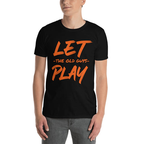 "Let The Old Guys Play" Limited Edition Short-Sleeve Unisex T-Shirt