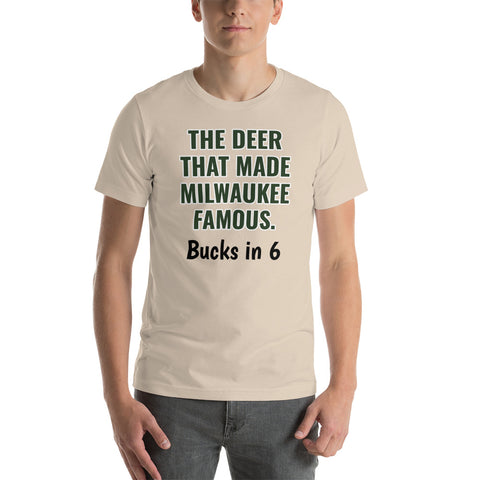 "The Deer That Made Milwaukee Famous: Bucks in 6" Short-Sleeve Unisex T-Shirt