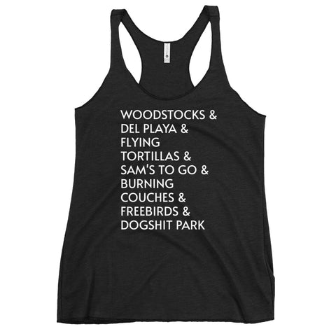 Woodstocks & Del Playa & Flying Tortillas & Sam's To Go & Burning Couches & Freebirds & Dogshit Park Women's Racerback Tank